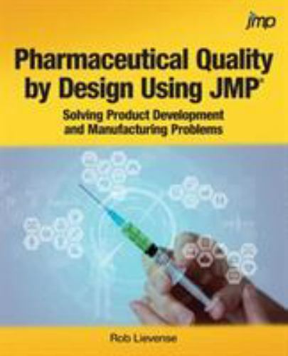 Pharmaceutical Quality by Design Using Jmp : Solving Product Development and …