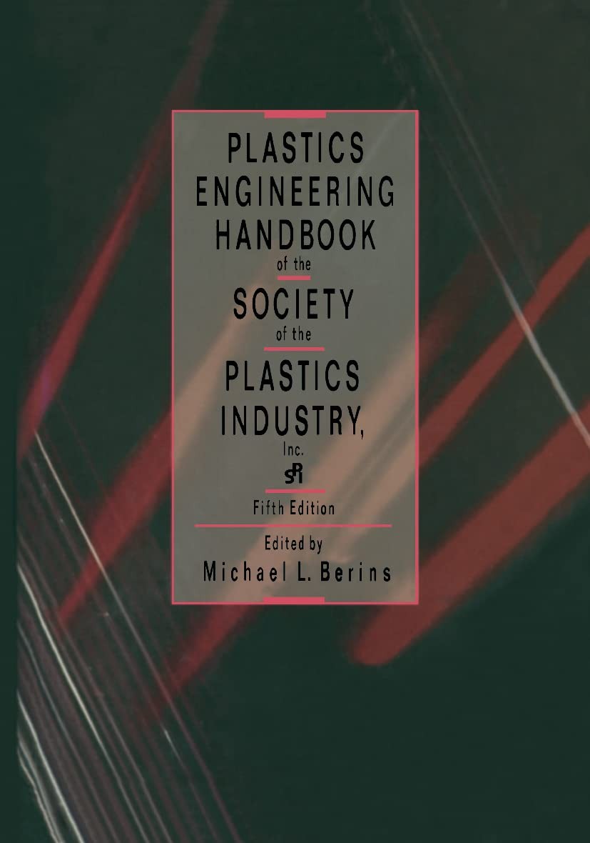 Plastics Engineering Handbook Of The Society Of The Plastics Industry – hard…