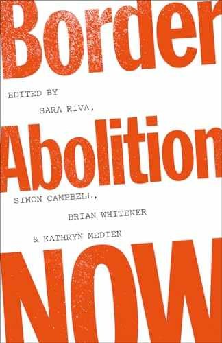 Border Abolition Now – Paperback, by Riva Sara; Campbell Simon; – Very Good