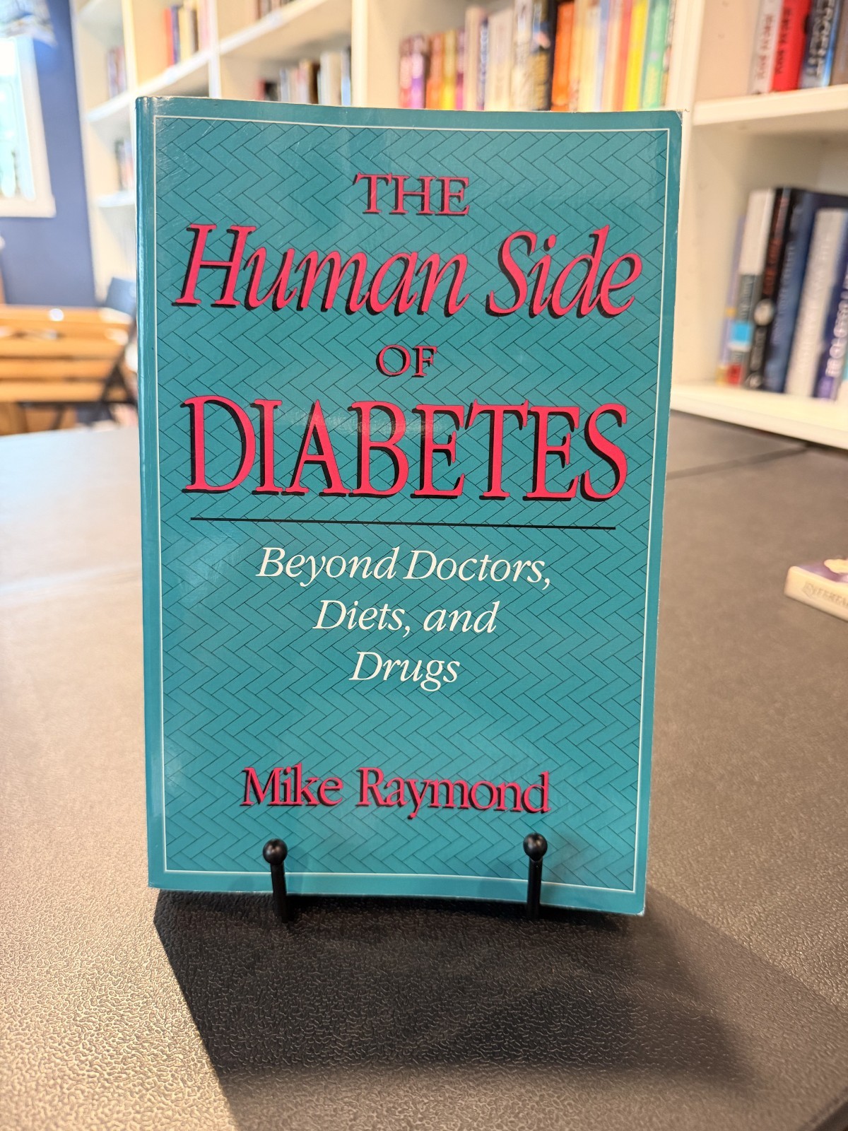 The Human Side of Diabetes: Beyond Doctors, Diets , and Drugs