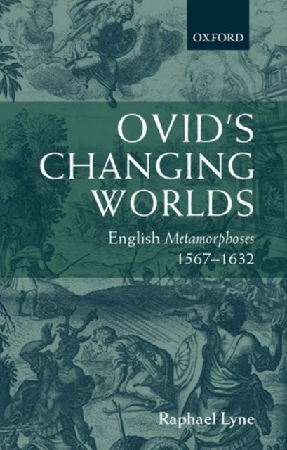 Lyne – Ovid’s Changing Worlds English Metamorphoses 1567-1632 – New h – X555z