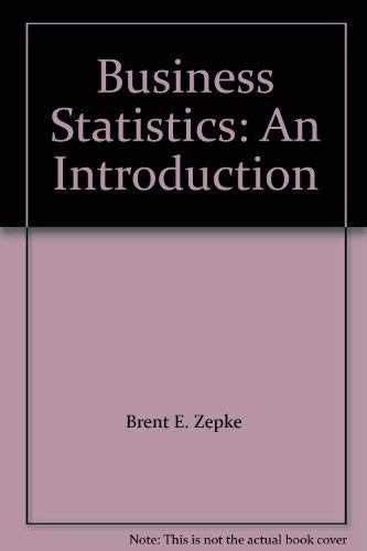 Business Statistics: An Introduction – Paperback, by Brent E. Zepke – Very Good