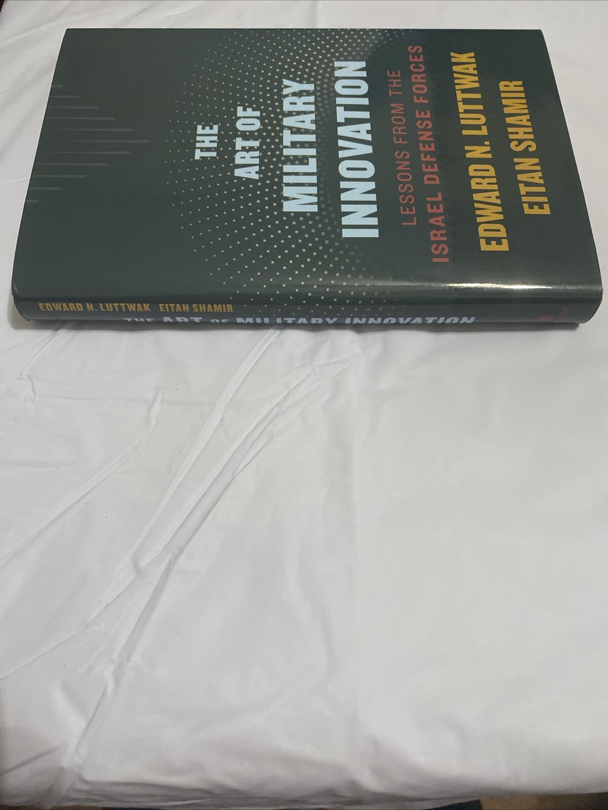 The Art of Military Innovation : Lessons from the Israel Defense Forces by Eitan