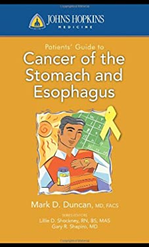 Johns Hopkins Patients’ Guide to Cancer of the Stomach and Esopha
