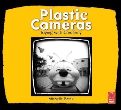 Plastic Cameras: Toying with Creativit- paperback, Michelle Bates, 9780240808406