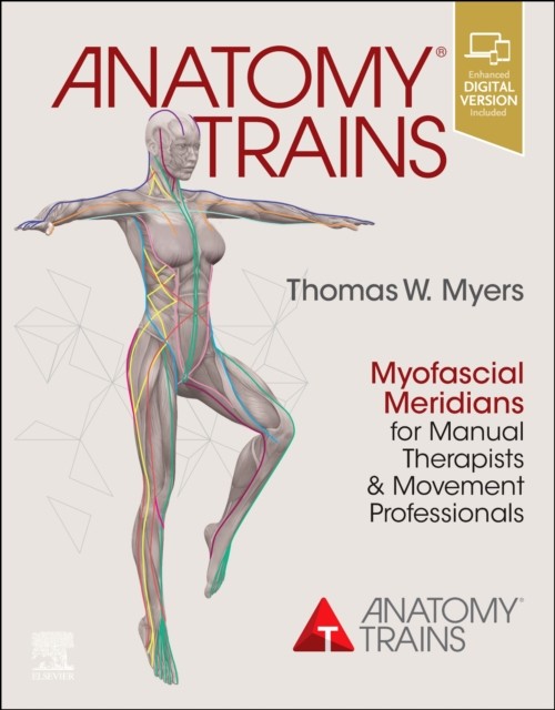 Anatomy Trains by Thomas W. Myers PAPERBACK 9780702078132