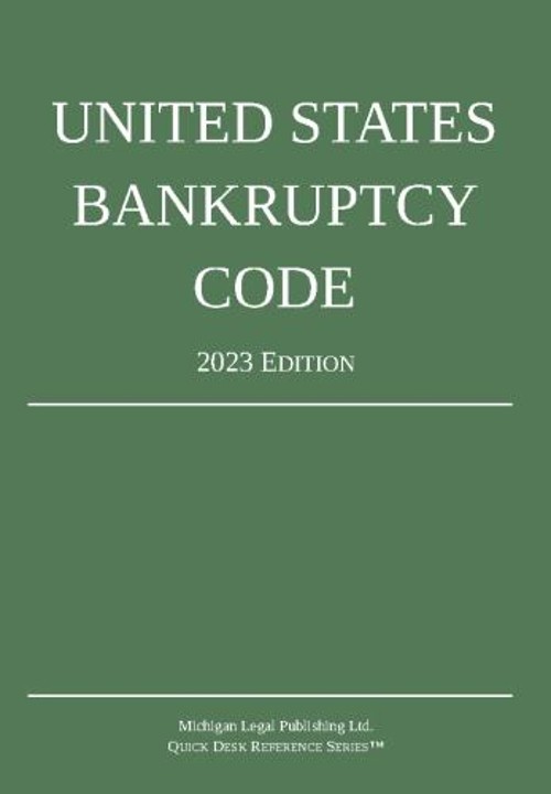 United States Bankruptcy Code; 2023 Edition Michigan Legal Publis