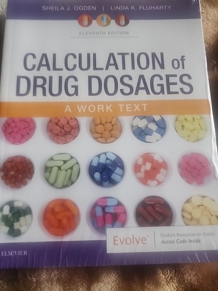 Calculation of Drug Dosages : A Work Text by Linda Fluharty and Sheila J. Ogden
