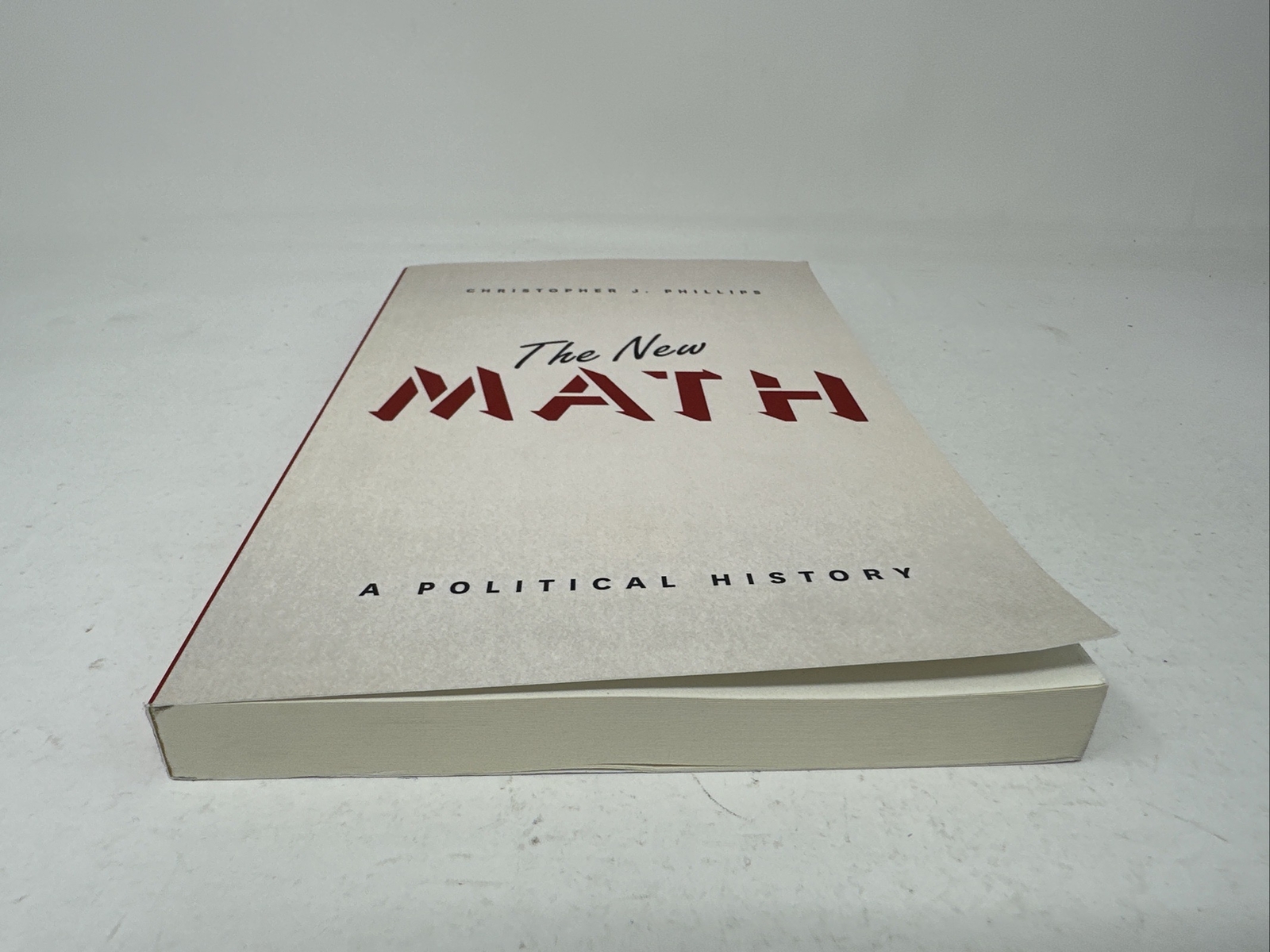 The New Math : A Political History by Christopher J. Phillips (2016, Paperback)