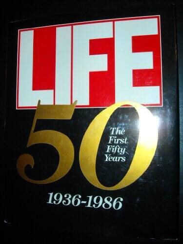 Life the First Fifty Year, 1936-1986 – Hardcover By Life Magazine – GOOD
