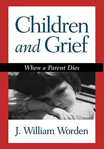 CHILDREN AND GRIEF: WHEN A PARENT DIES By J. William Worden – Hardcover **Mint**