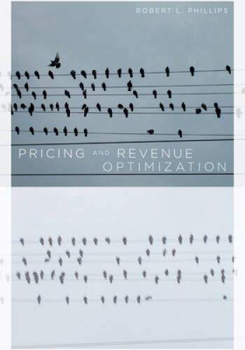 Pricing and Revenue Optimization – Hardcover By Phillips, Robert – GOOD