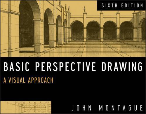 Basic Perspective Drawing: A Visual Approach by Montague, John