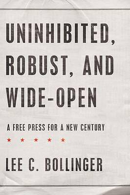 Uninhibited, Robust, and Wide-Open: A Free Press for a New Century (Inalienable