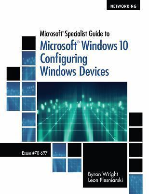Microsoft Specialist Guide to Microsoft Windows 10 (Exam 70-697, Configuring…
