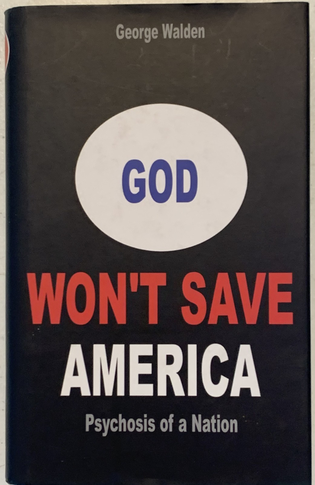 GOD ~ WON’T SAVE AMERICA ~ Psychosis of a Nation ~ George Walden