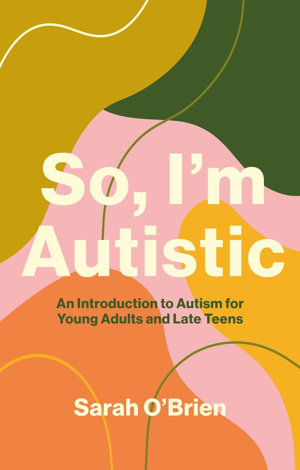 So, I’m Autistic: An Introduction to Autism for Young Adults and Late Teens