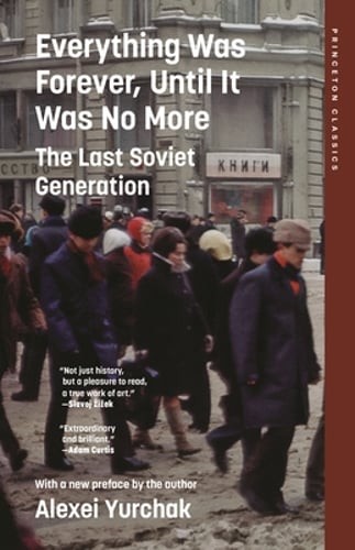 Everything Was Forever, Until It Was No More: The Last Soviet Generation: New