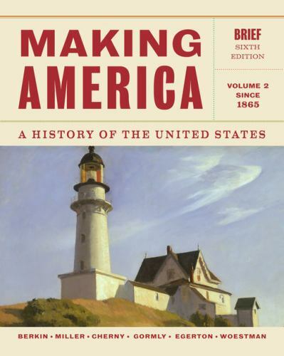 Making America: A History of the United States, Volume 2: Since 1865, Brief by