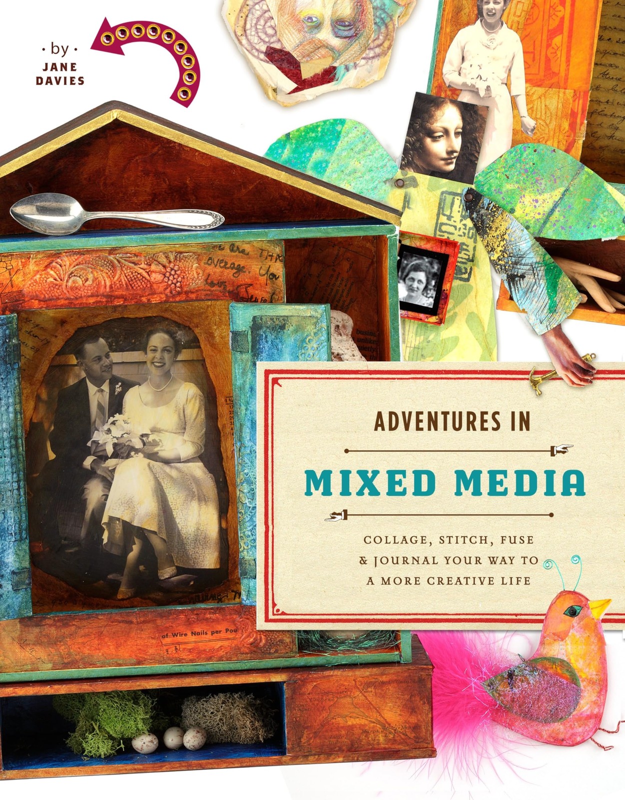 Adventures in Mixed Media: Collage, Stitch, Fuse, and Journal Your Way to a …