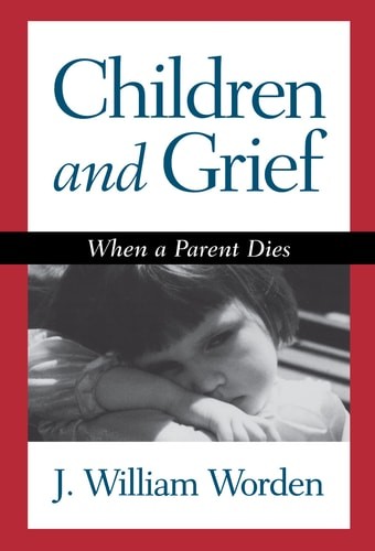 Children and Grief: When a Parent Dies by Worden, J. William, Acceptable Book
