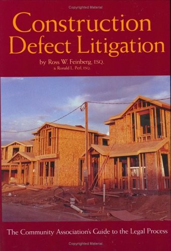 Construction Defect Litigation: The Community Association’s Guide to the Leg…