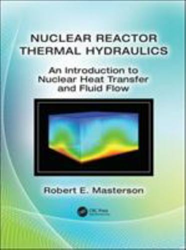 Nuclear Reactor Thermal Hydraulics: An Introduction to Nuclear Heat Transfer…