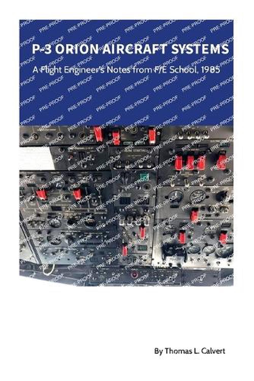 P-3 Orion Aircraft Systems – A Flight Engineer’s Notes from F/E School, 1985 by
