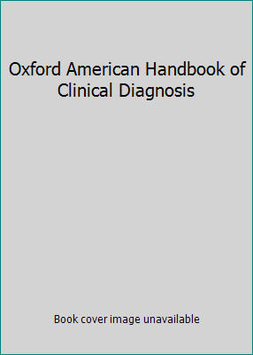 Oxford American Handbook of Clinical Diagnosis by N/A
