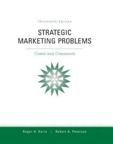 Strategic Marketing Problems: Cases and Comments, 13th Edition by Roger A. Keri