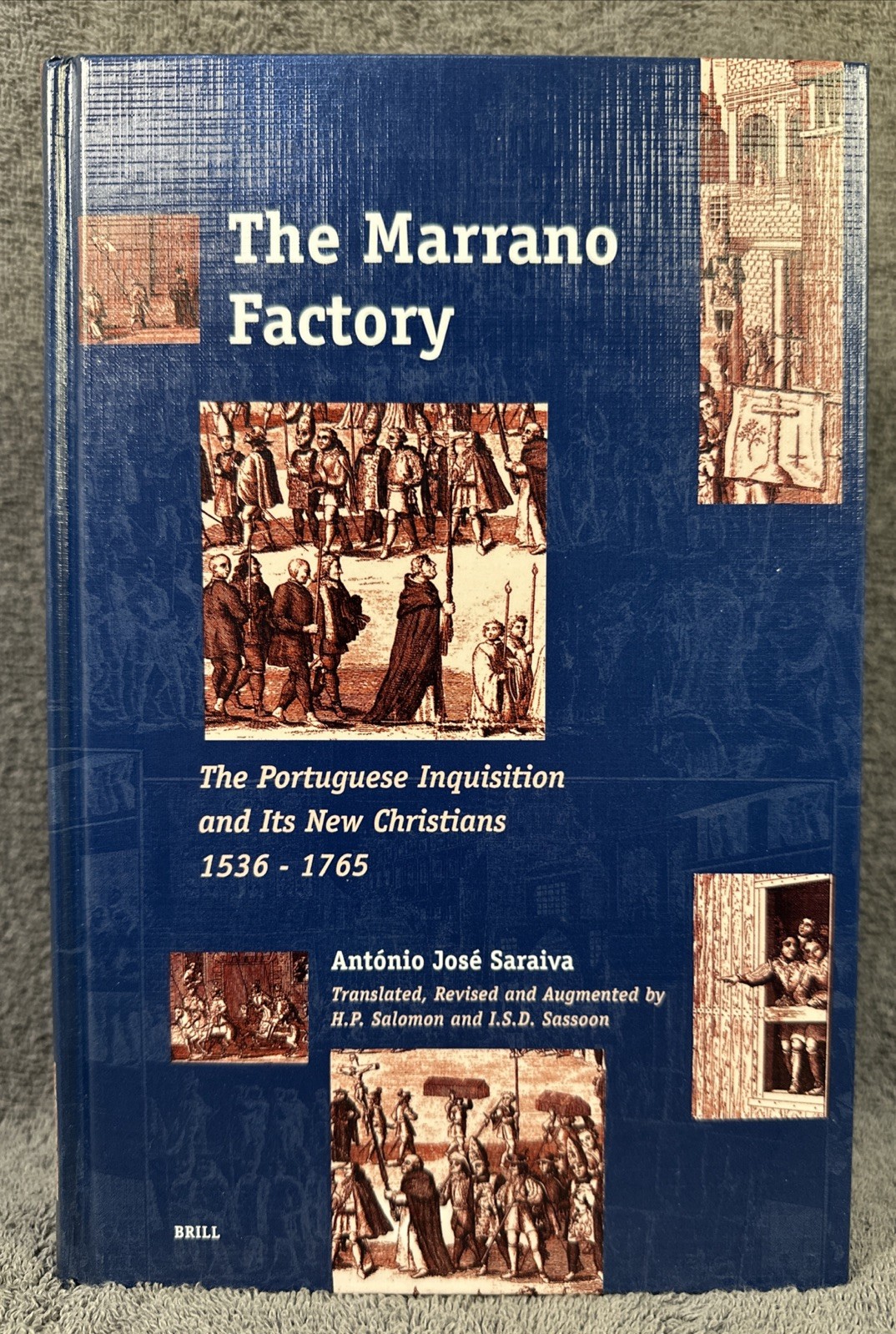 The Marrano Factory: The Portuguese Inquisition and Its New Christians 1536-1765
