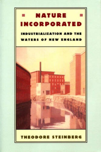 Nature Incorporated: Industrialization and the Waters o – ACCEPTABLE