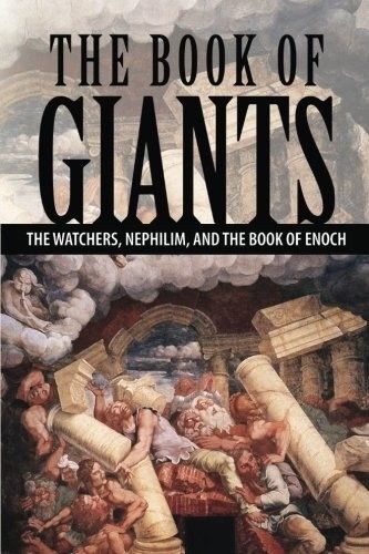 The Book of Giants The Watchers, Nephilim, and The Book of Enoch Joseph Lumpkin