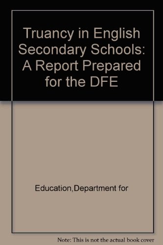 Truancy in English Secondary Schools: A Report Prepared for the