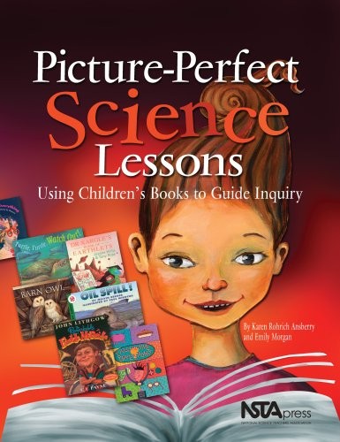 Picture-Perfect Science Lessons: Using Children’s Books To Guide Inquiry; Gr…