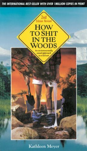 How to Shit in the Woods, Second Edition:- paperback, 0898156270, Kathleen Meyer