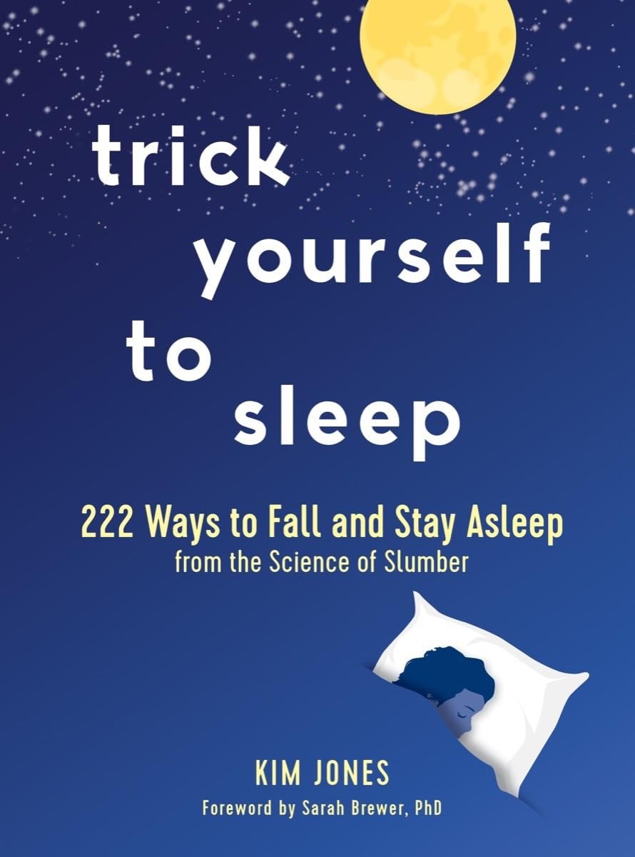 Trick Yourself to Sleep: 222 Ways to Fall and Stay Asleep from t