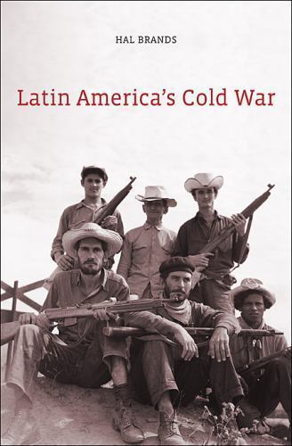 Latin America’s Cold War by Brands, Hal