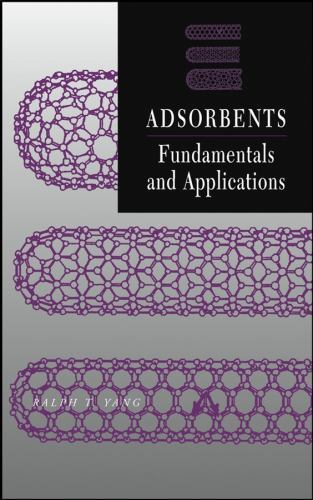 Adsorbents : Fundamentals and Applications by Ralph T. Yang (2003, Hardcover)