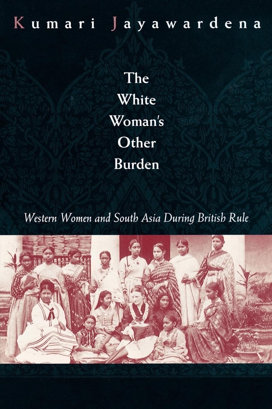The White Woman’s Other Burden – paperback Jayawardena, Kumari