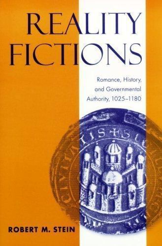 Reality Fictions : Romance, History, And Governmental Authority, 1025-1180, P…
