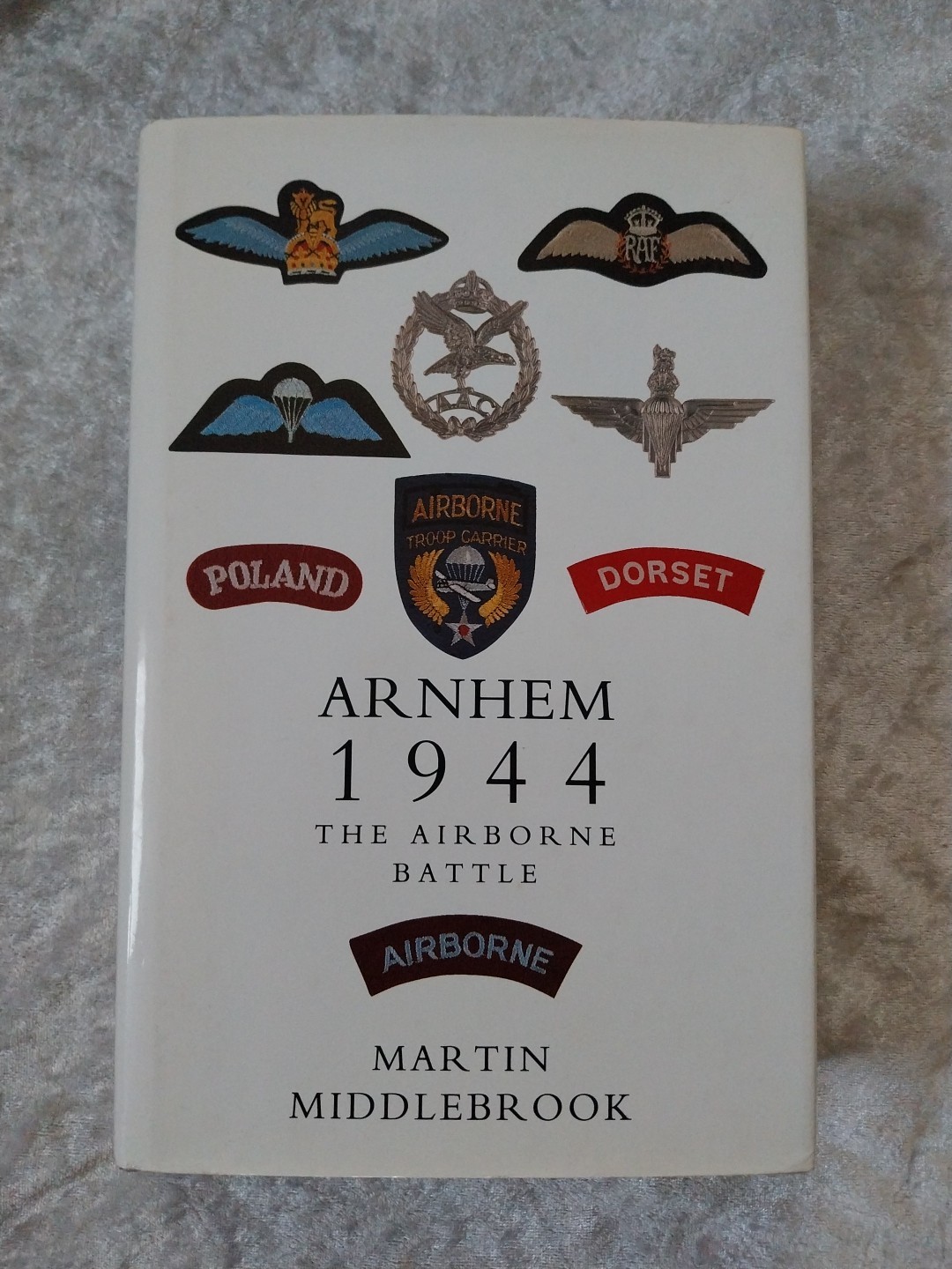 ARNHEM 1994 : The Airborne Battle by Martin Middlebrook – 1st Edition HC/DJ WWII
