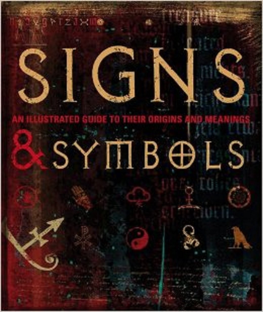 Signs & Symbols: Field Guide: An Illustrated Guide to Their Origins and Mean…