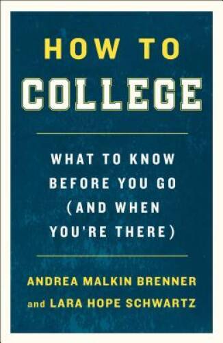 How to College: What to Know Before You Go (and When You’re There) – GOOD