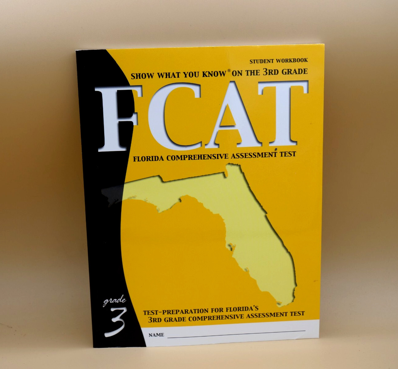 SHOW WHAT YOU KNOW ON THE 3RD GRADE FCAT Student Workbook