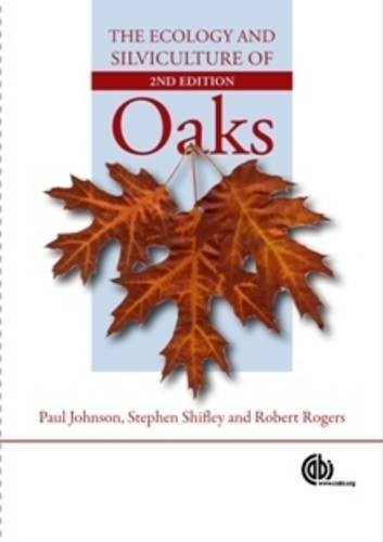 THE ECOLOGY AND SILVICULTURE OF OAKS By Paul S. Johnson & Stephen R. Shifley
