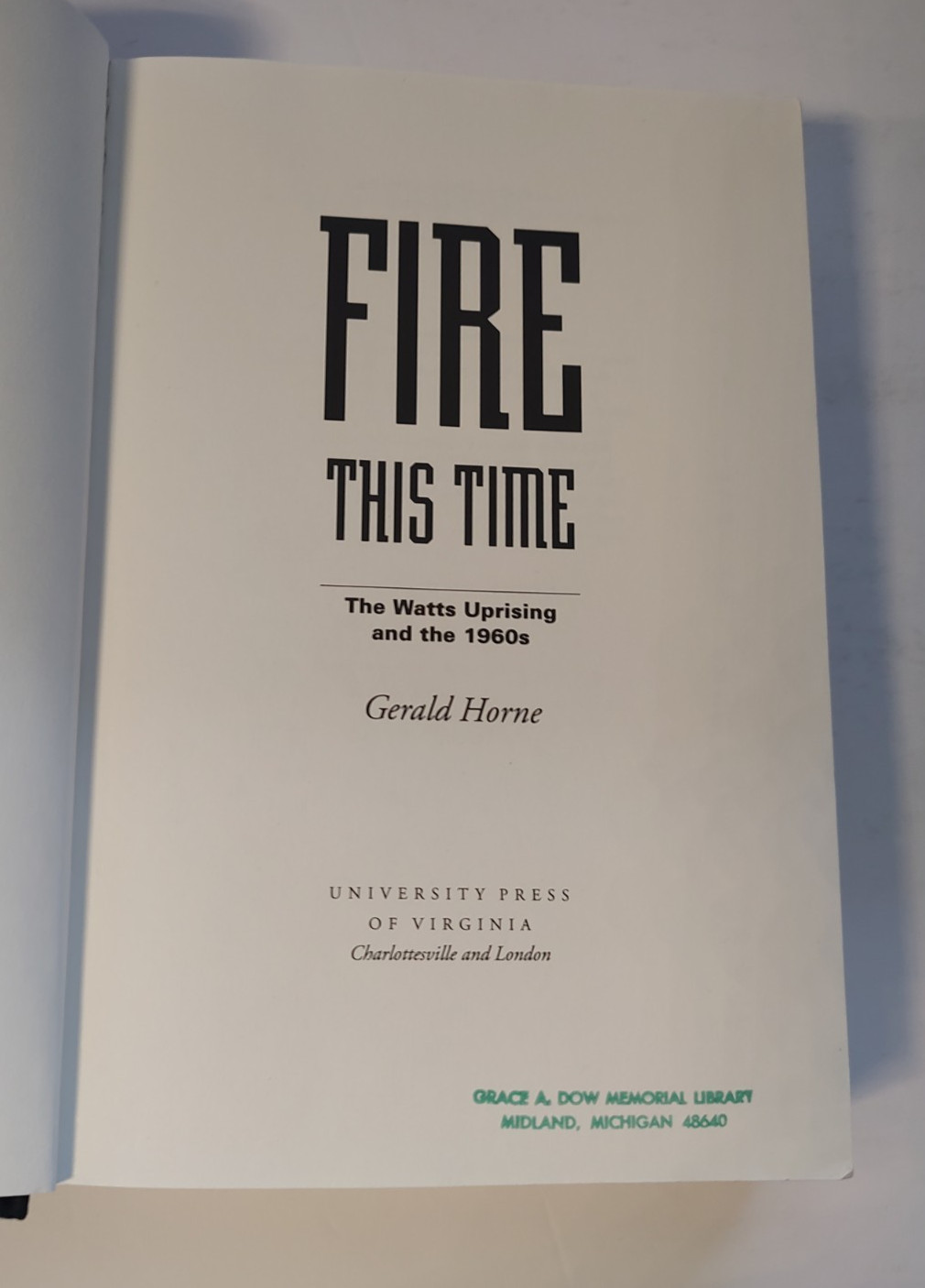 Fire This Time : The Watts Uprising and the 1960’s by Horne Hardcover Ex-Libris