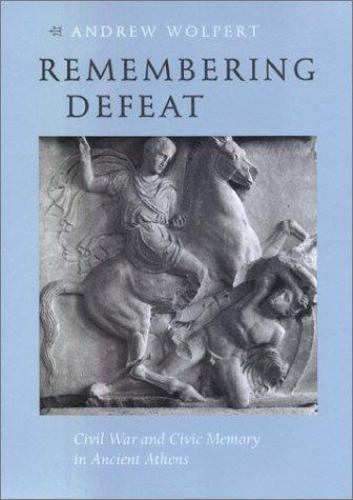 ‘Remembering Defeat’ Andrew Wolpert Ancient Athens Johns Hopkins Press HC 2002