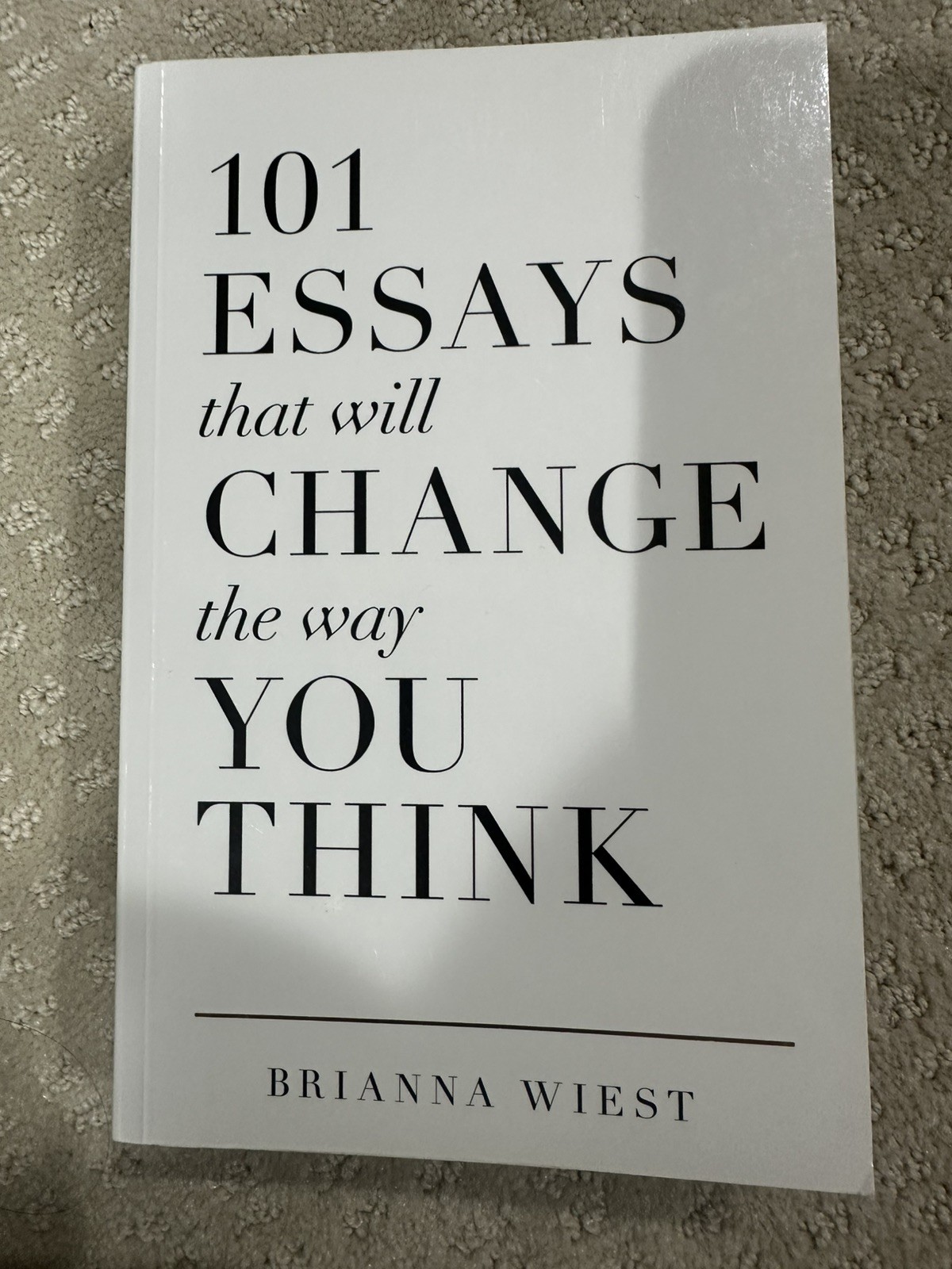101 Essays That Will Change the Way You Think by Brianna Wiest (2016, EUC
