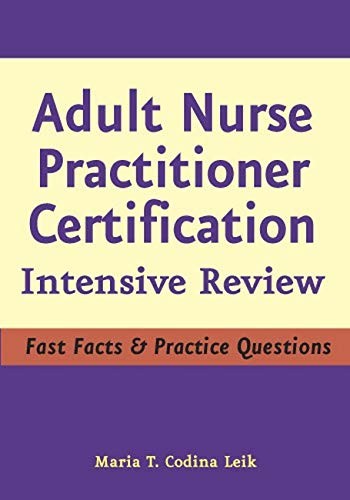 ADULT NURSE PRACTITIONER CERTIFICATION: INTENSIVE REVIEW By Leik Msn Arnp Fnp-c